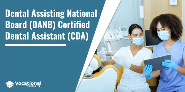 Dental Assisting National Board (DANB) Certified Dental Assistant (CDA)