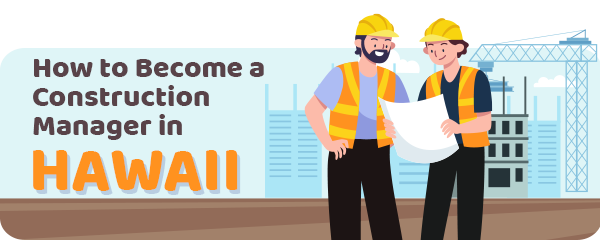 How to Become a Construction Manager in Hawaii
