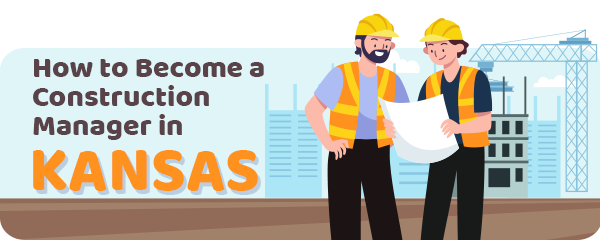 How to Become a Construction Manager in Kansas