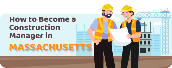 How to Become a Construction Manager in Massachusetts