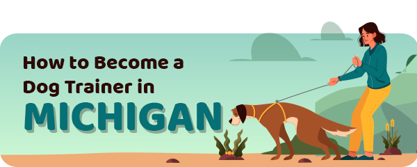 How to Become a Dog Trainer in Michigan