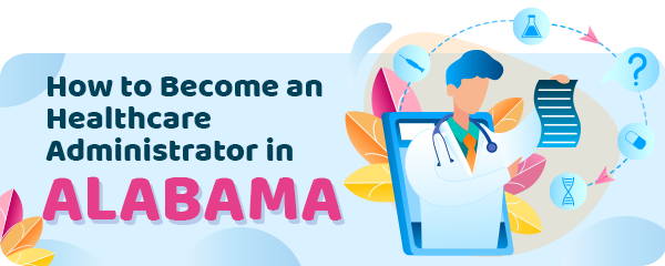 How to Become a Healthcare Administrator in Alabama