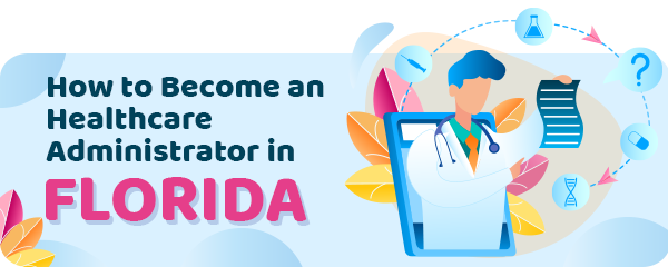 How to Become a Healthcare Administrator in Florida