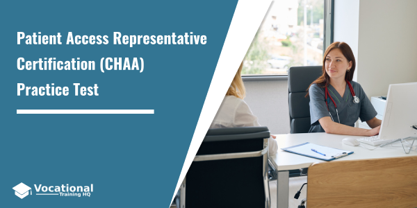 Patient Access Representative Certification (CHAA) Practice Test