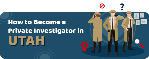How to Become a Private Investigator in Utah