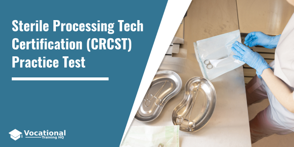 Sterile Processing Technician Certification (CRCST) Practice Test