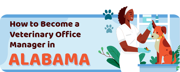 How to Become a Vet Office Manager in Alabama