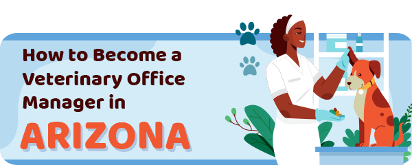How to Become a Vet Office Manager in Arizona