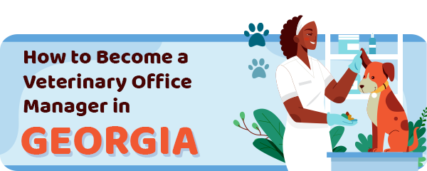 How to Become a Vet Office Manager in Georgia
