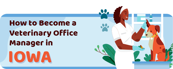 How to Become a Vet Office Manager in Iowa