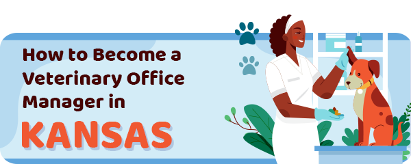 How to Become a Vet Office Manager in Kansas