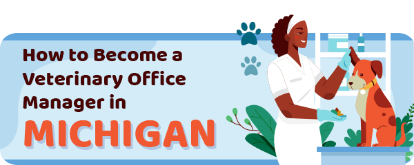 How to Become a Vet Office Manager in Michigan