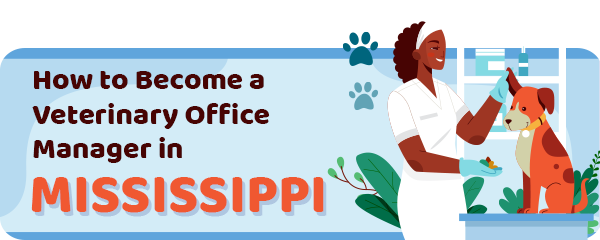 How to Become a Vet Office Manager in Mississippi