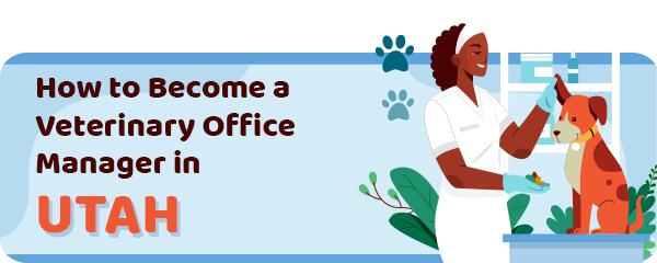 How to Become a Vet Office Manager in Utah